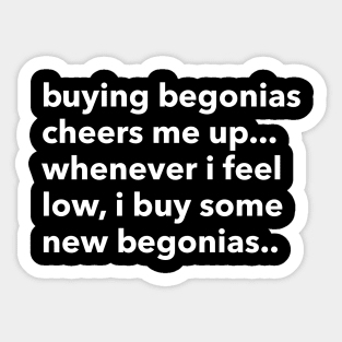 buying begonias cheers me up... Sticker